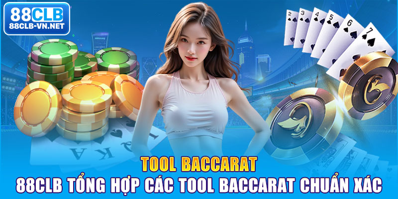 Tool Baccarat – 88CLB Tổng Hợp Các Tool Baccarat Chuẩn Xác