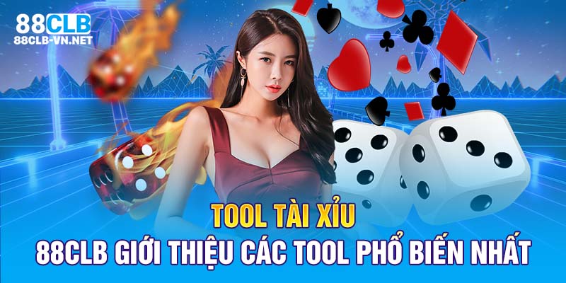 Tool Tài Xỉu: 88CLB Giới Thiệu Các Tool Phổ Biến Nhất