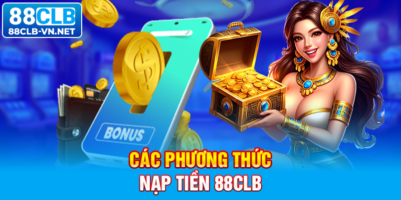 Các phương thức nạp tiền 88CLB