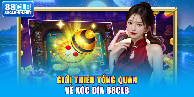 Giới thiệu tổng quan về Xóc Đĩa 88CLB