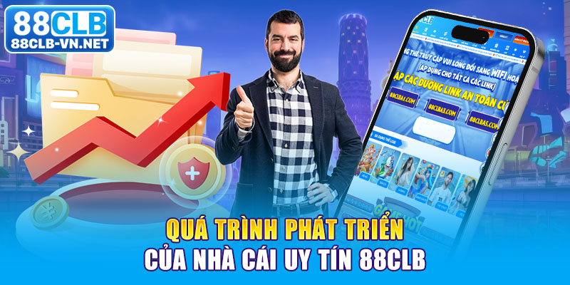 Quá trình phát triển của nhà cái uy tín 88CLB