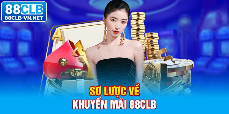 Sơ lược về khuyến mãi 88CLB