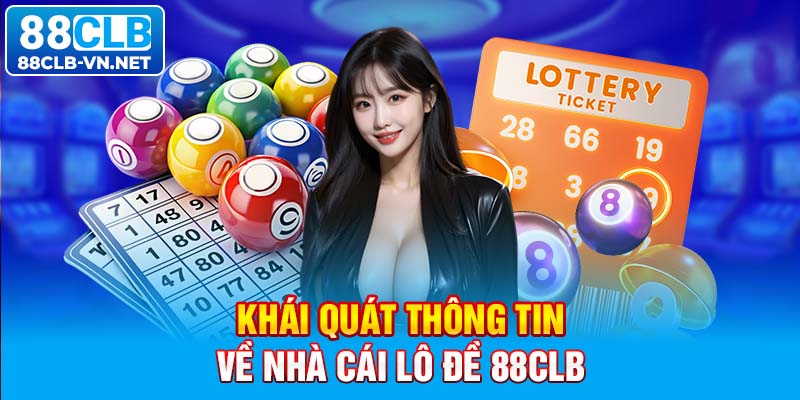 Khái quát thông tin về nhà cái lô đề 88CLB