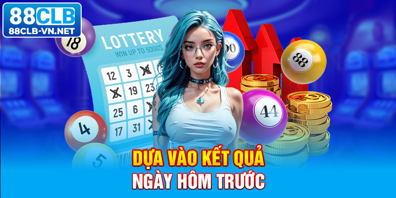 Dựa vào kết quả ngày hôm trước