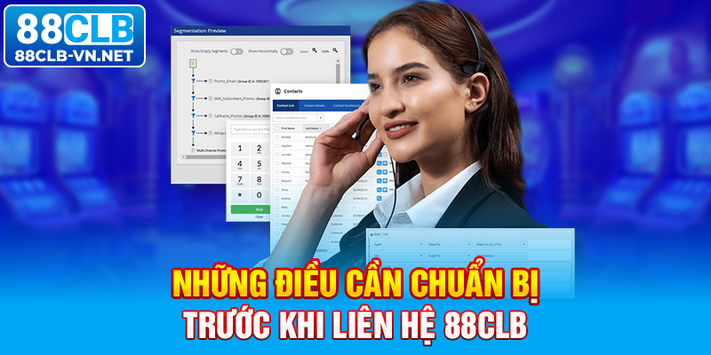 Những điều cần chuẩn bị trước khi liên hệ 88CLB