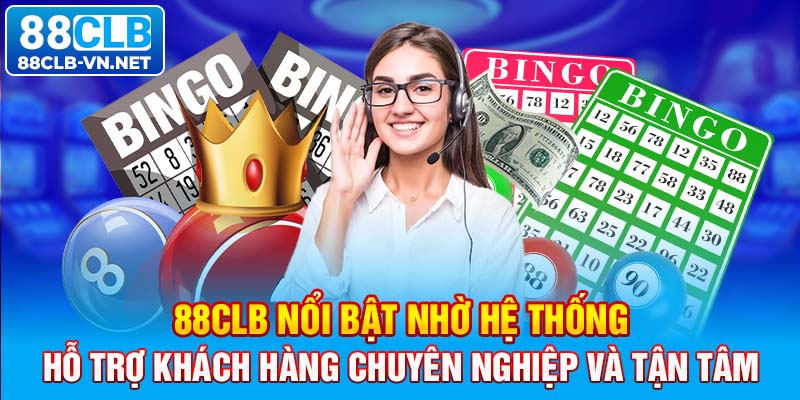  88CLB nổi bật nhờ hệ thống hỗ trợ khách hàng chuyên nghiệp và tận tâm