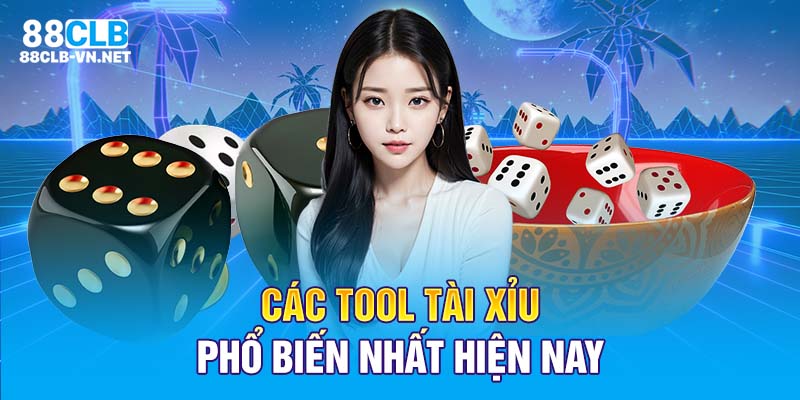 Các tool tài xỉu phổ biến nhất hiện nay