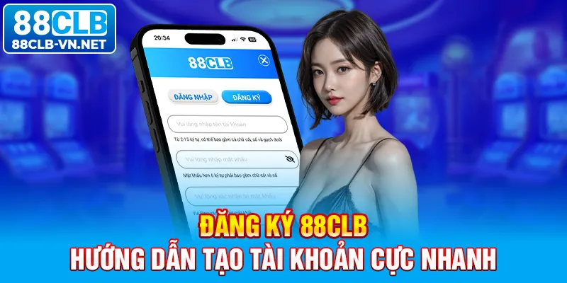 Đăng Ký 88CLB: Hướng Dẫn Tạo Tài Khoản Cực Nhanh