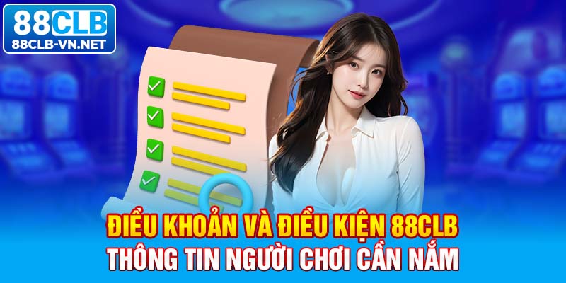 Điều khoản và điều kiện 88CLB: thông tin người chơi cần nắm