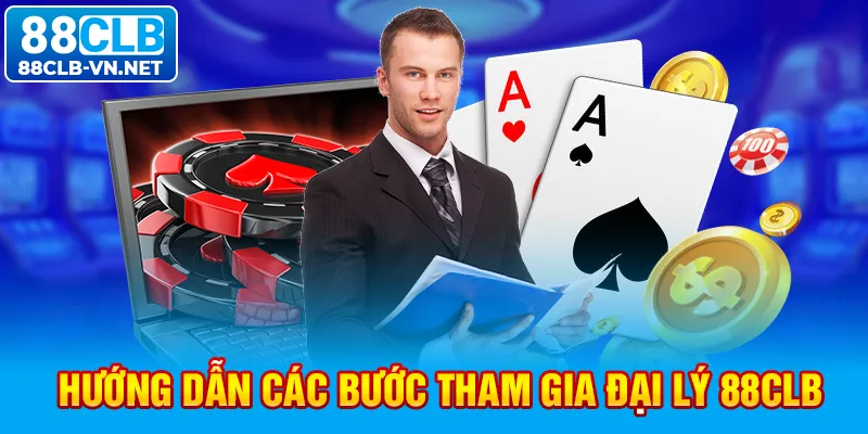 Hướng dẫn các bước tham gia đại lý 88CLB