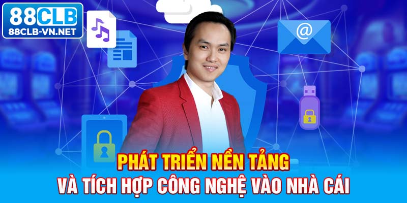 Phát triển nền tảng và tích hợp công nghệ vào nhà cái