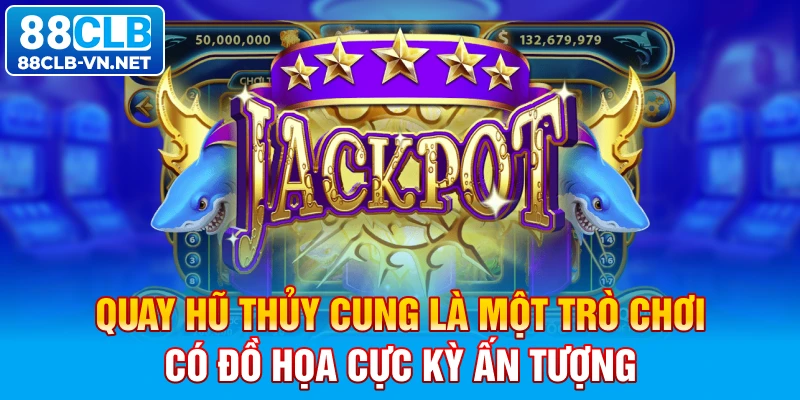 Quay hũ thủy cung là một trò chơi có đồ họa cực kỳ ấn tượng