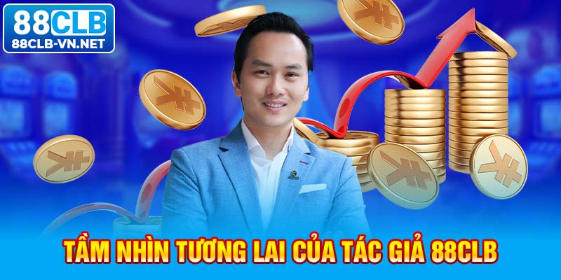 Tầm nhìn tương lai của tác giả 88CLB