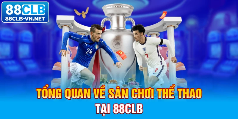 Tổng quan về sân chơi thể thao tại 88CLB